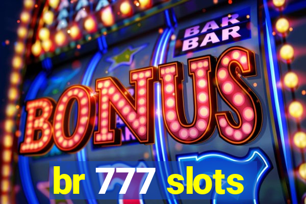 br 777 slots